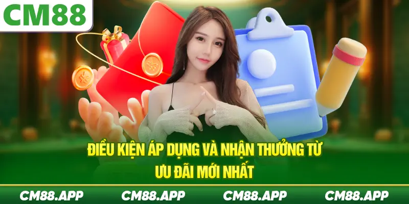 Điều kiện áp dụng và nhận thưởng từ ưu đãi mới nhất
