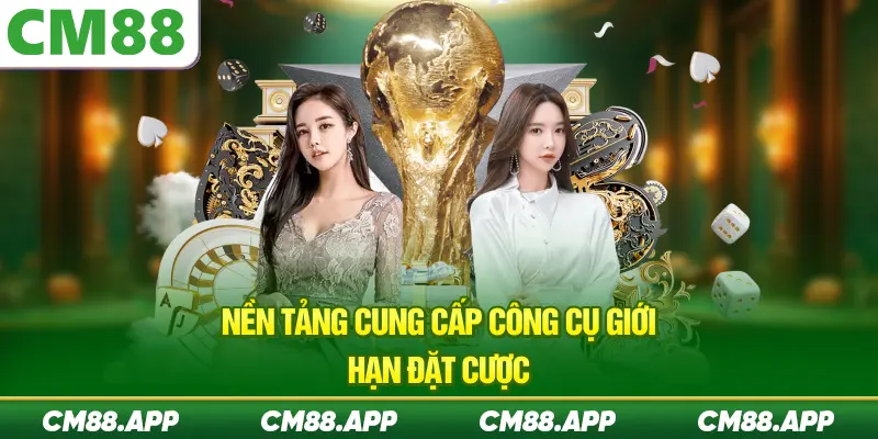 Nền tảng cung cấp công cụ giới hạn đặt cược