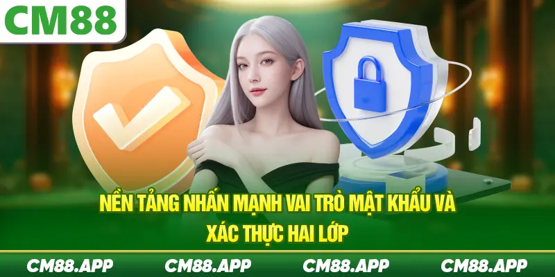 Nền tảng nhấn mạnh vai trò mật khẩu và xác thực hai lớp