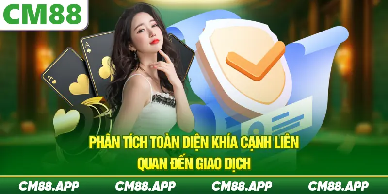 Phân tích toàn diện khía cạnh liên quan đến giao dịch