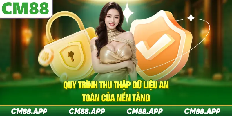 Quy trình thu thập dữ liệu an toàn của nền tảng
