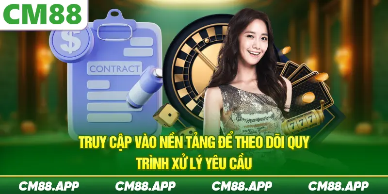Truy cập vào nền tảng để theo dõi quy trình xử lý yêu cầu