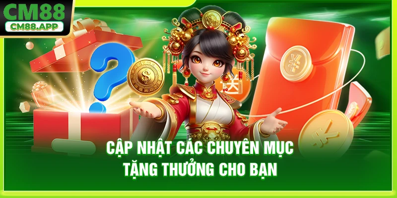 Cập nhật các chuyên mục tặng thưởng cho bạn