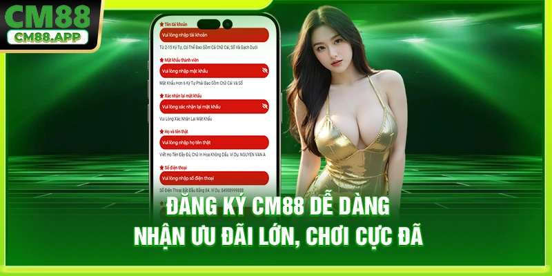 Đăng Ký CM88 Dễ Dàng – Nhận Ưu Đãi Lớn, Chơi Cực Đã