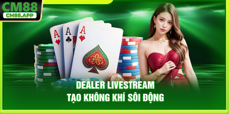 Dealer livestream tạo không khí sôi động