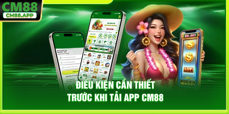 Điều kiện cần thiết trước khi tải app CM88