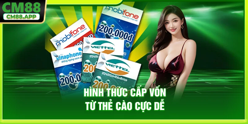 Hình thức cấp vốn từ thẻ cào cực dễ
