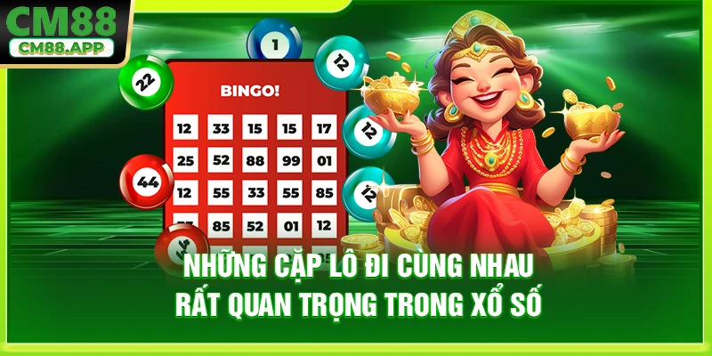 Những cặp lô đi cùng nhau rất quan trọng trong xổ số