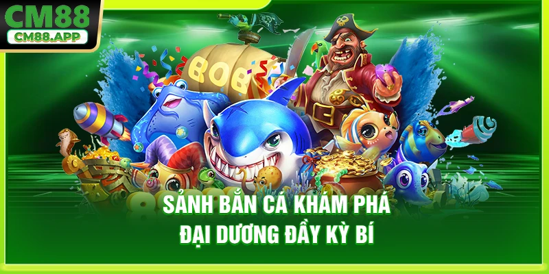 Sảnh bắn cá khám phá đại dương đầy kỳ bí