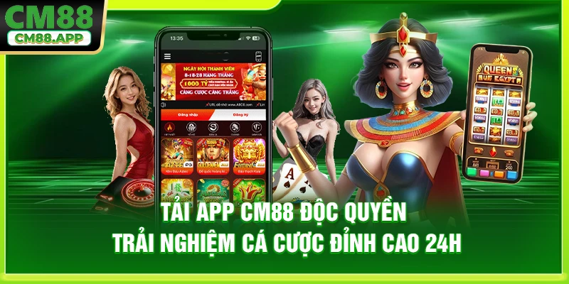 Tải App CM88 Độc Quyền - Trải Nghiệm Cá Cược Đỉnh Cao 24H