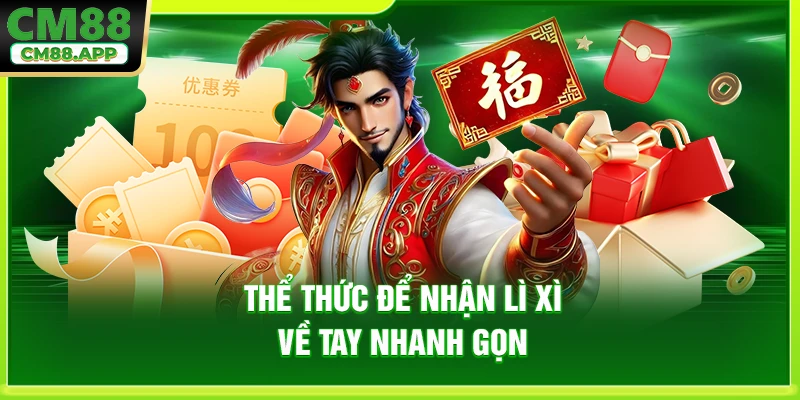 Thể thức để nhận lì xì về tay nhanh gọn