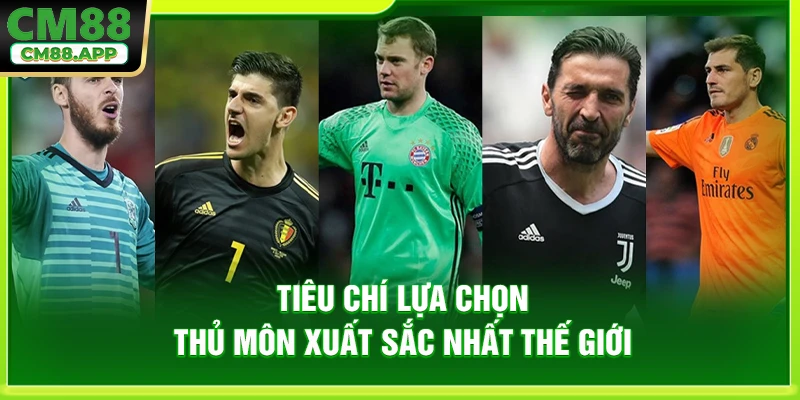 Tiêu chí lựa chọn thủ môn xuất sắc nhất thế giới